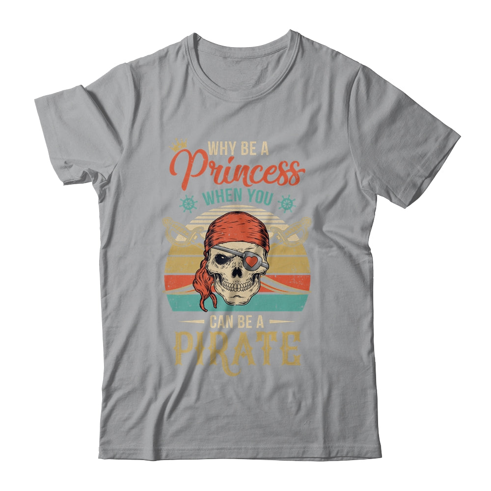 Funny Why Be Princess When You Can Be Pirate Retro Shirt & Tank Top | siriusteestore