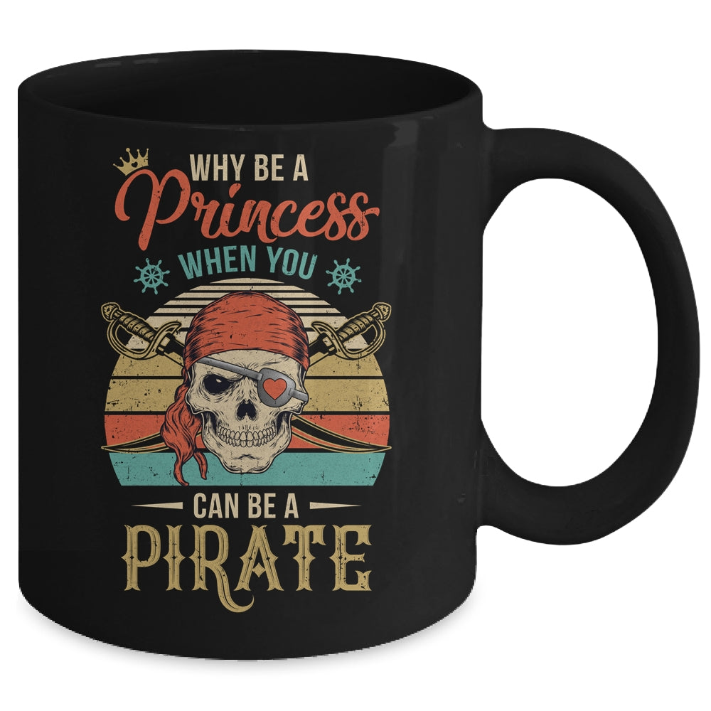 Funny Why Be Princess When You Can Be Pirate Retro Mug | siriusteestore