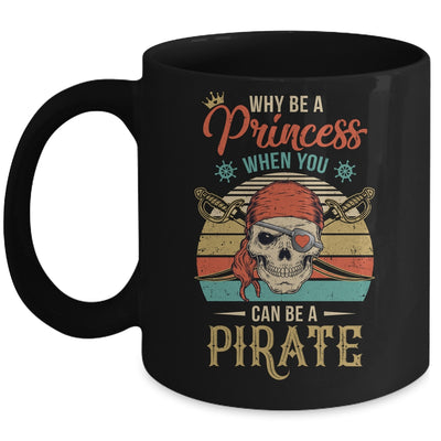 Funny Why Be Princess When You Can Be Pirate Retro Mug | siriusteestore