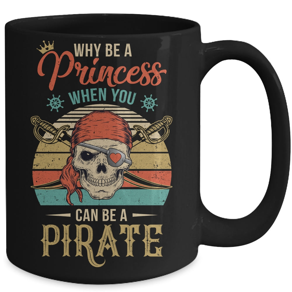 Funny Why Be Princess When You Can Be Pirate Retro Mug | siriusteestore
