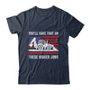 Funny You'll Have That On These Bigger Jobs Flag American Shirt & Hoodie | siriusteestore