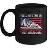 Funny You'll Have That On These Bigger Jobs Flag American Mug | siriusteestore