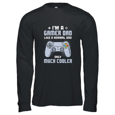 Gamer Dad Like A Normal Dad Video Game Fathers Day Shirt & Hoodie | siriusteestore
