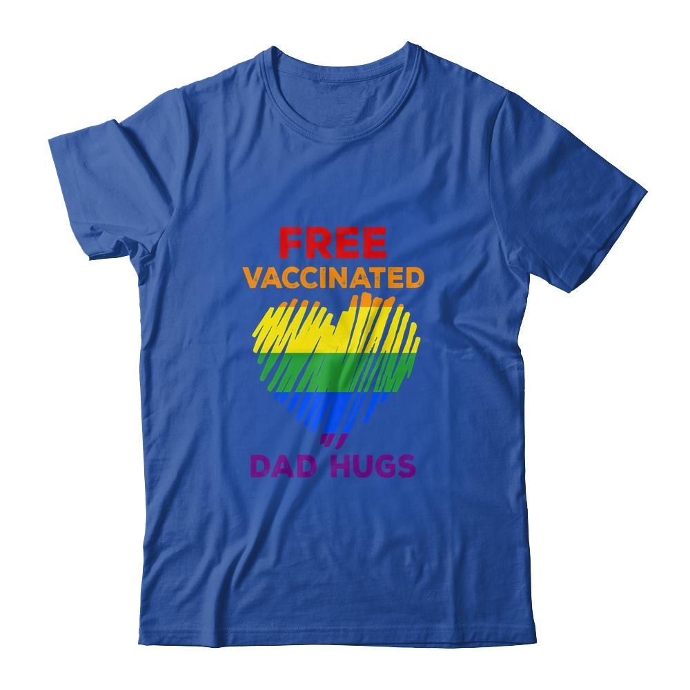 Gay Pride Free Vaccinated Dad Hugs LGBT 2021 Shirt & Hoodie | Siriustee.com