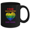 Gay Pride Free Vaccinated Dad Hugs LGBT 2021 Mug | siriusteestore