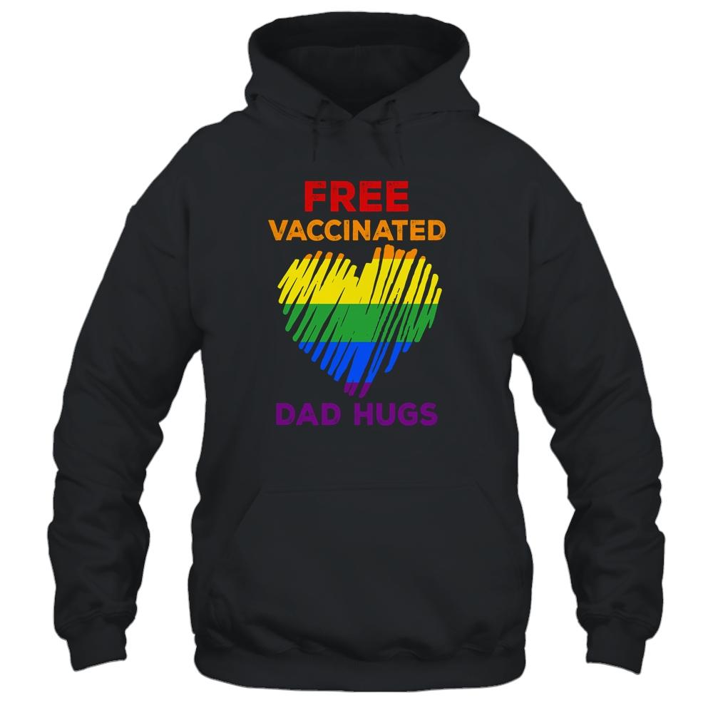 Gay Pride Free Vaccinated Dad Hugs LGBT 2021 Shirt & Hoodie | Siriustee.com