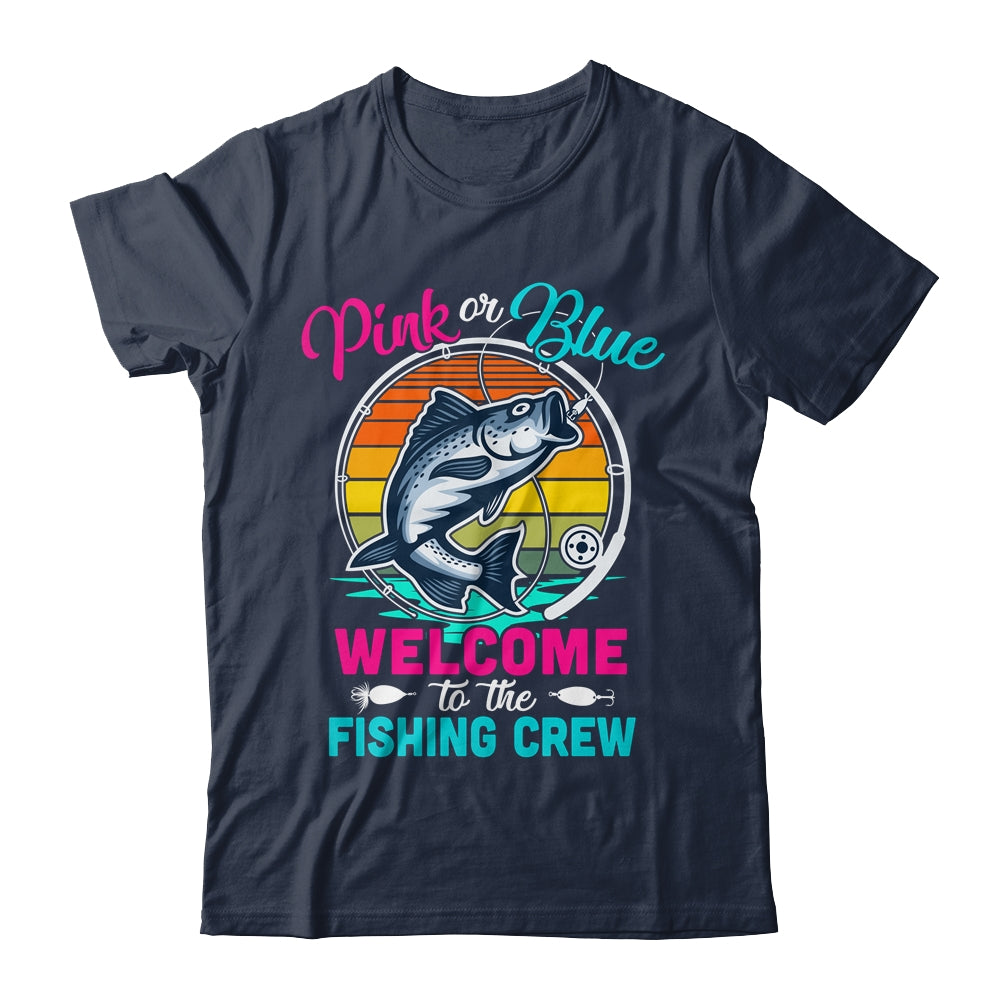 Gender Reveal Fishing Pink Or Blue Welcome To Fishing Crew Shirt & Hoodie | siriusteestore