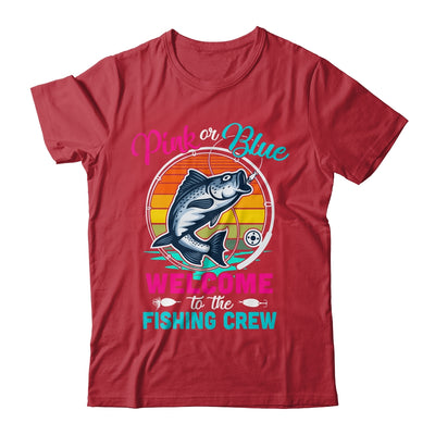 Gender Reveal Fishing Pink Or Blue Welcome To Fishing Crew Shirt & Hoodie | siriusteestore
