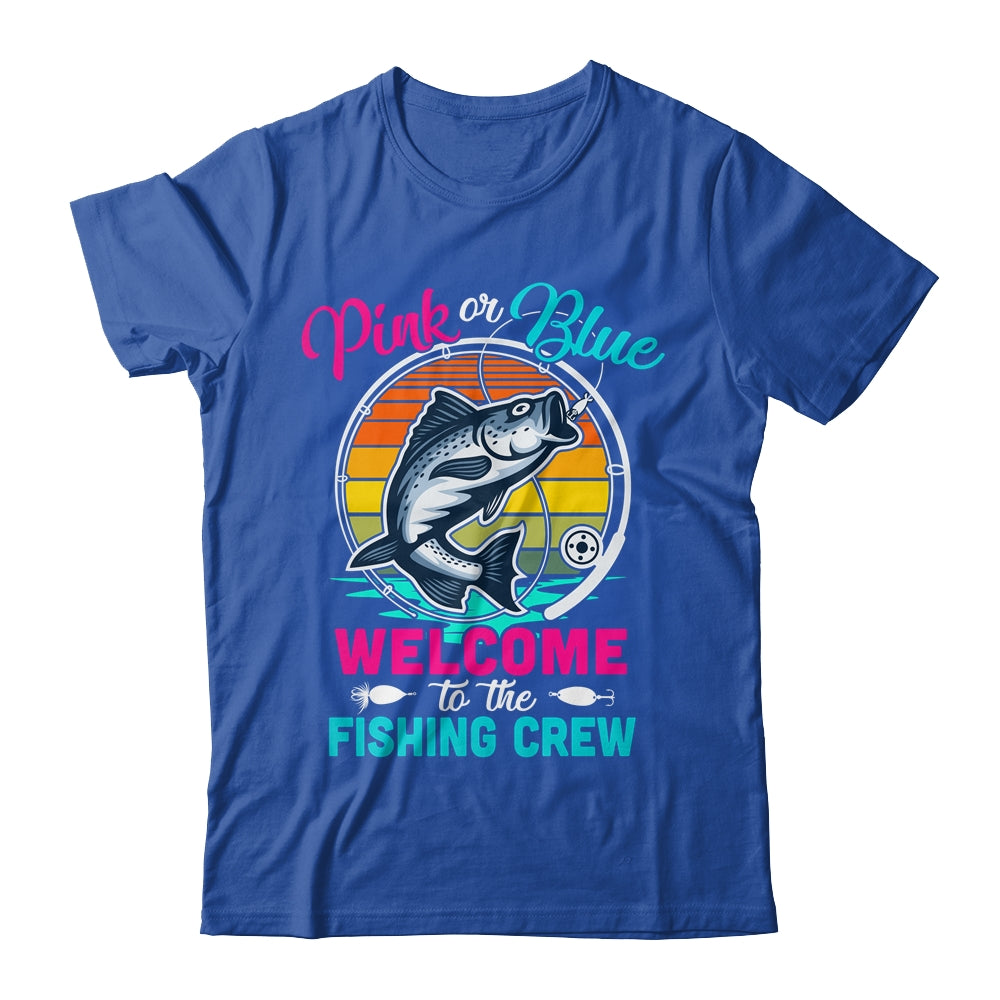Gender Reveal Fishing Pink Or Blue Welcome To Fishing Crew Shirt & Hoodie 