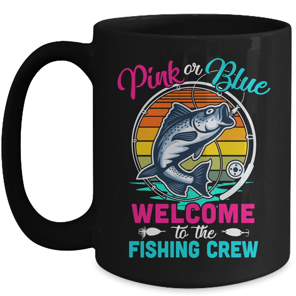 Gender Reveal Fishing Pink Or Blue Welcome To Fishing Crew Ceramic Mug 11oz  15oz 
