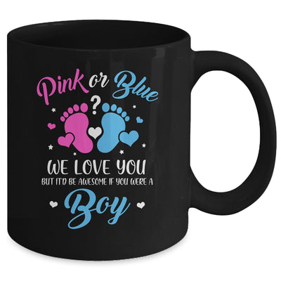 Gender Reveal Pink Or Blue Love You But Awesome If Were Boy Mug | siriusteestore
