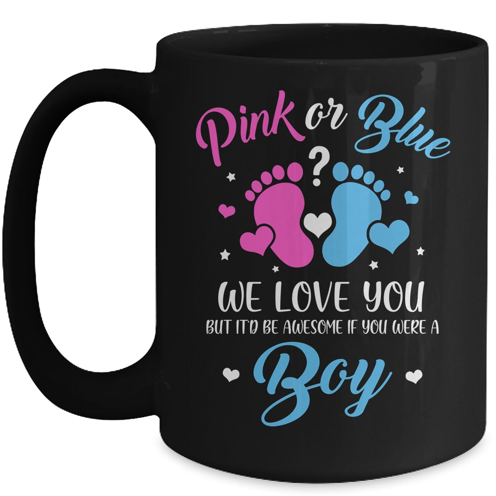 Gender Reveal Pink Or Blue Love You But Awesome If Were Boy Mug | siriusteestore