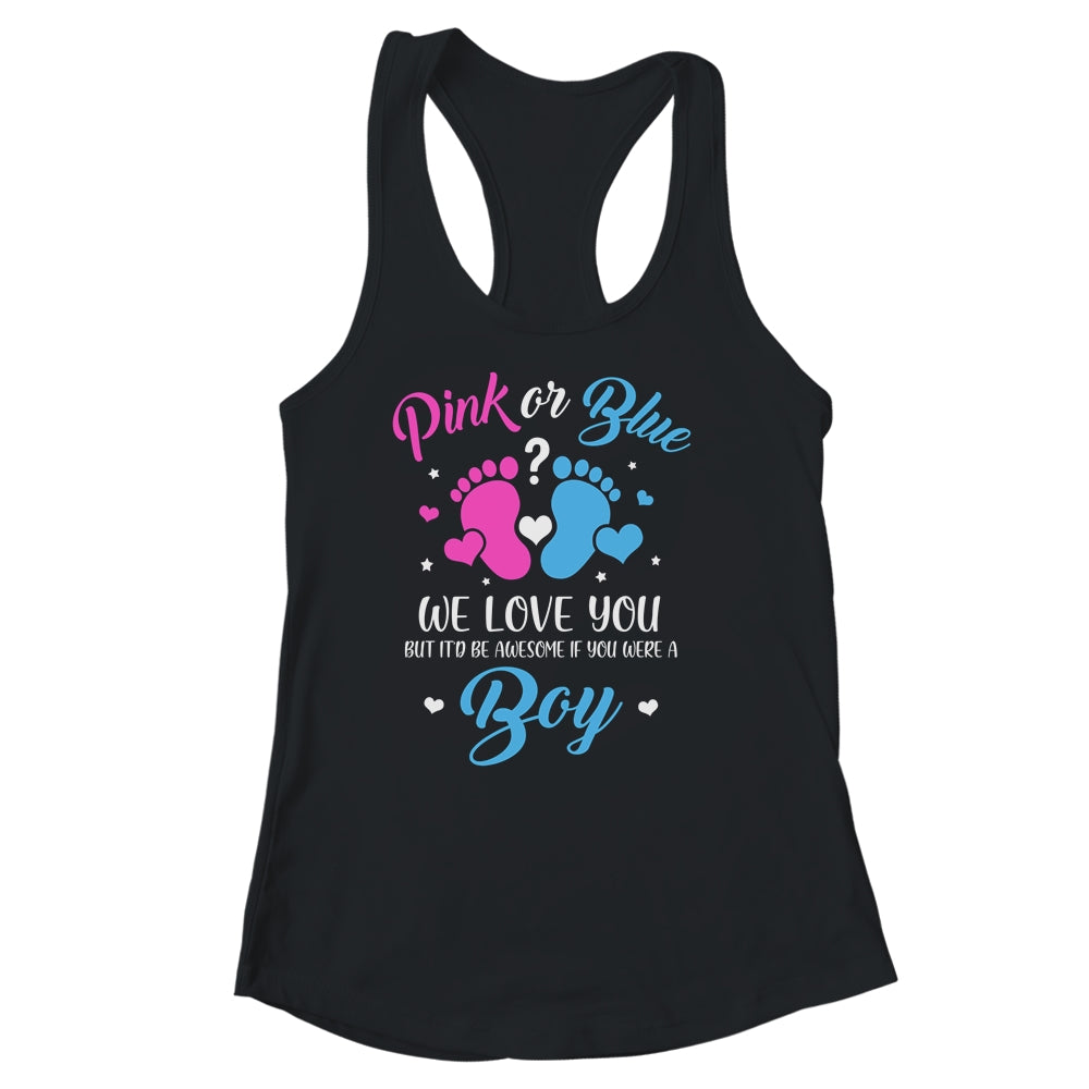 Gender Reveal Pink Or Blue Love You But Awesome If Were Boy Shirt & Tank Top | siriusteestore