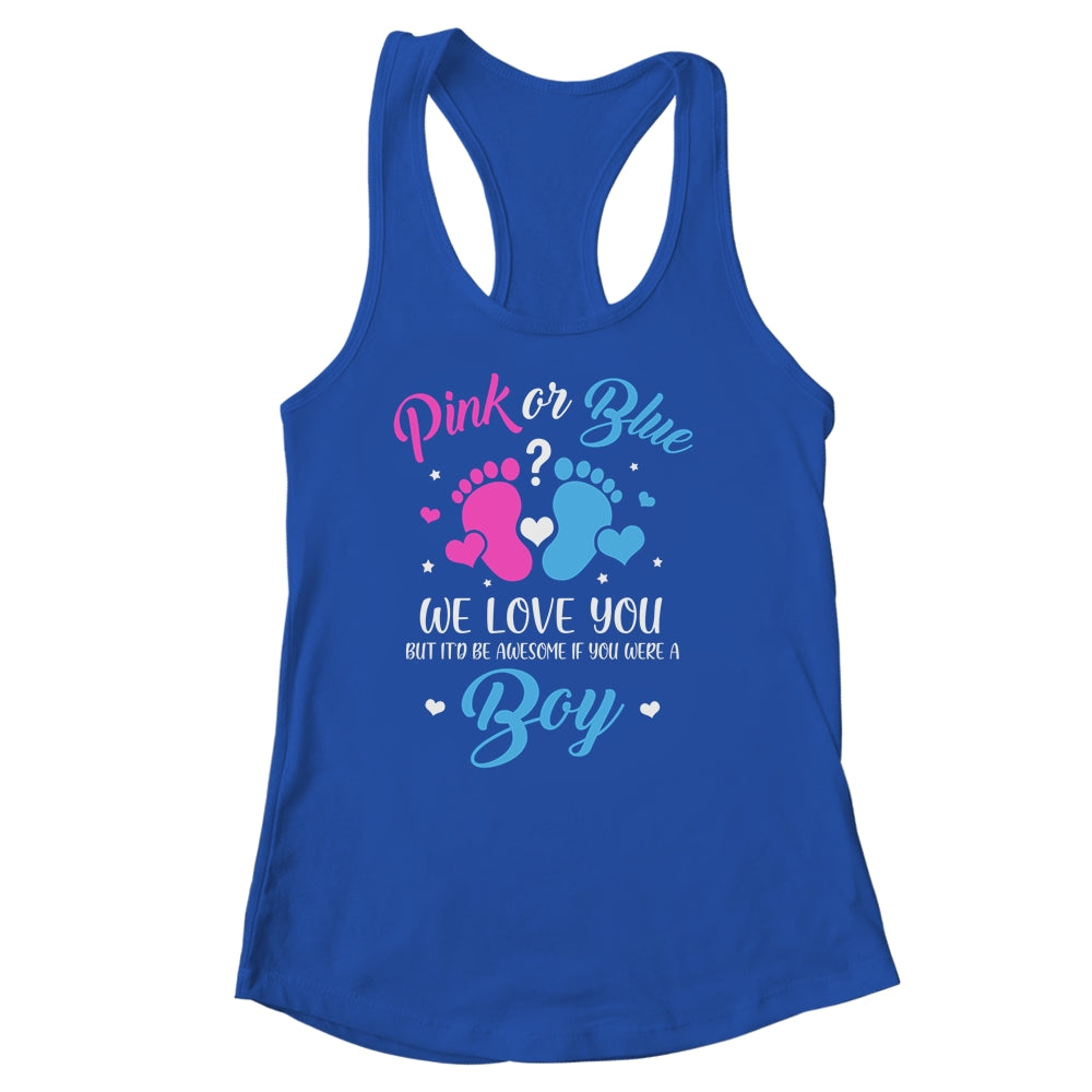 Gender Reveal Pink Or Blue Love You But Awesome If Were Boy Shirt & Tank Top | siriusteestore