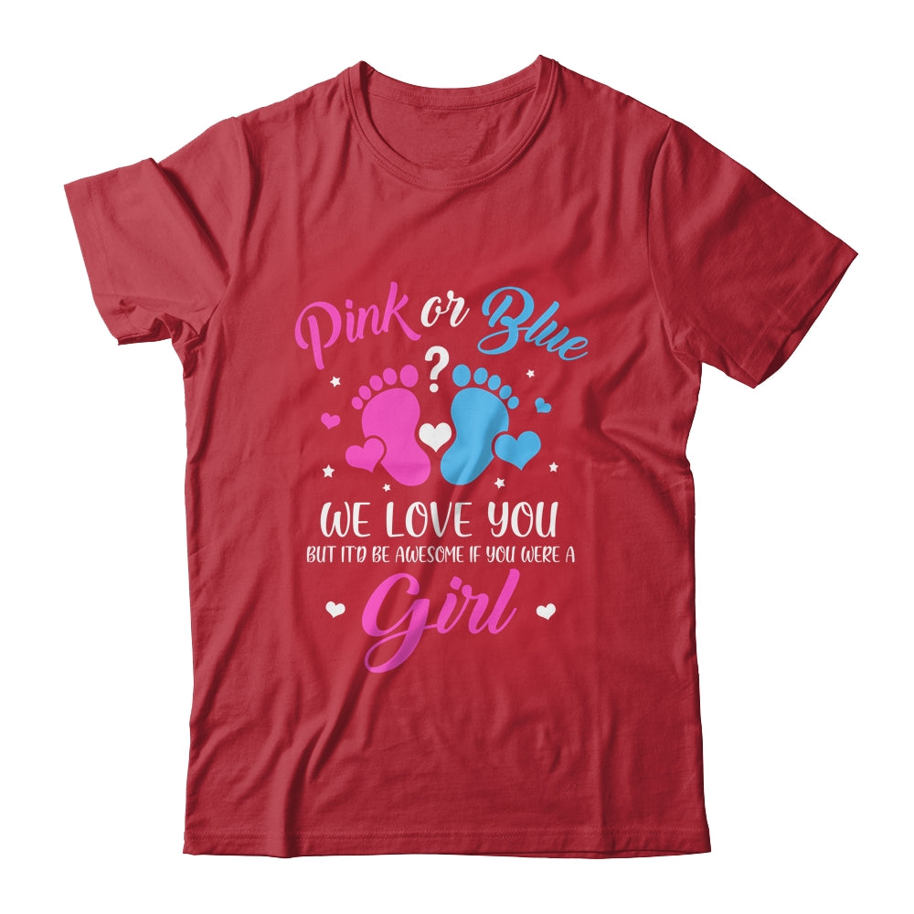 Gender Reveal Pink Or Blue Love You But Awesome If Were Girl Shirt & Tank Top | siriusteestore