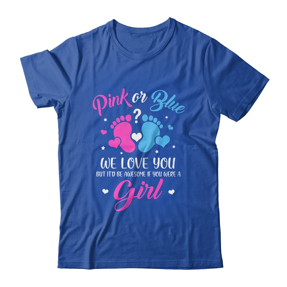 Gender Reveal Pink Or Blue Love You But Awesome If Were Girl Shirt & Tank Top | siriusteestore