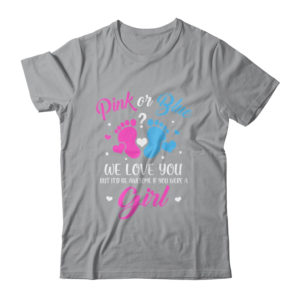 Gender Reveal Pink Or Blue Love You But Awesome If Were Girl Shirt & Tank Top | siriusteestore