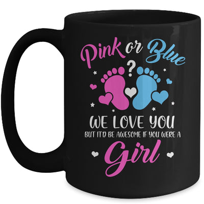 Gender Reveal Pink Or Blue Love You But Awesome If Were Girl Mug | siriusteestore