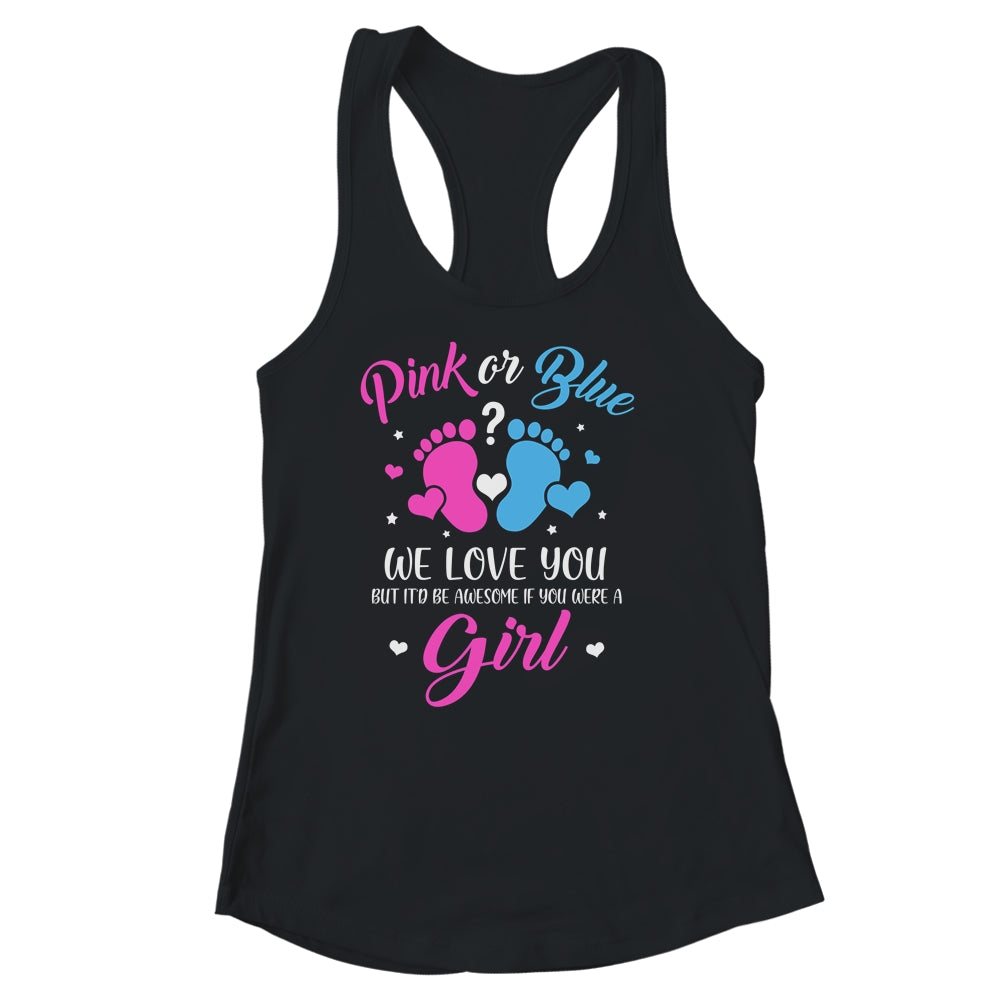 Gender Reveal Pink Or Blue Love You But Awesome If Were Girl Shirt & Tank Top | siriusteestore