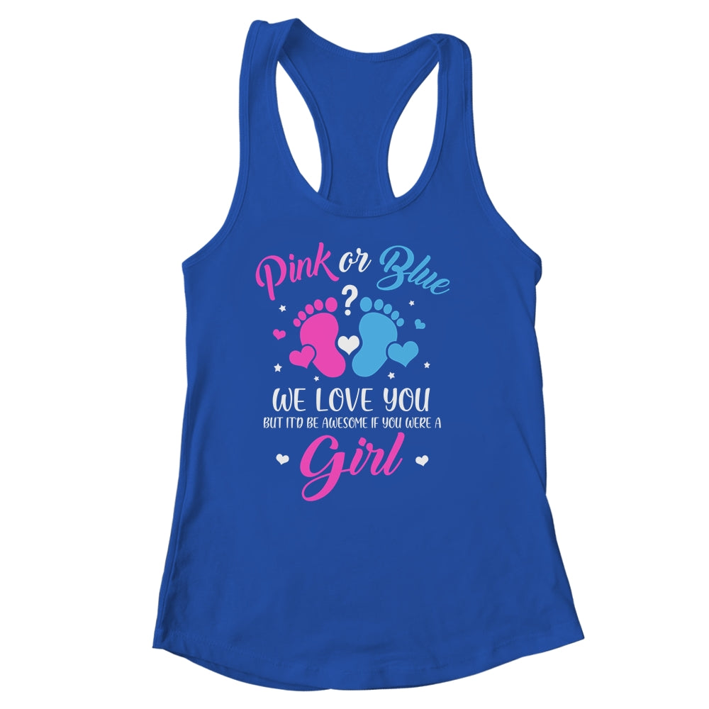 Gender Reveal Pink Or Blue Love You But Awesome If Were Girl Shirt & Tank Top | siriusteestore