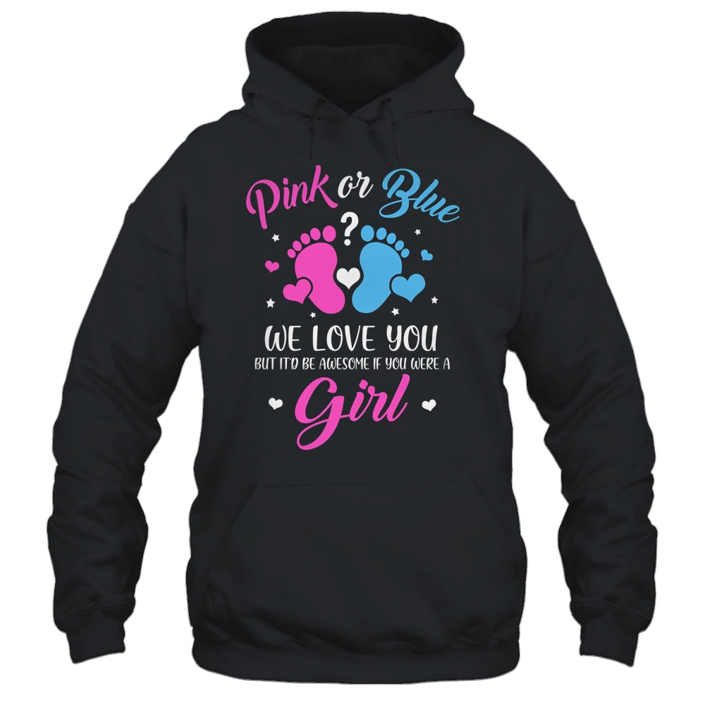 Gender Reveal Pink Or Blue Love You But Awesome If Were Girl Shirt & Tank Top | siriusteestore