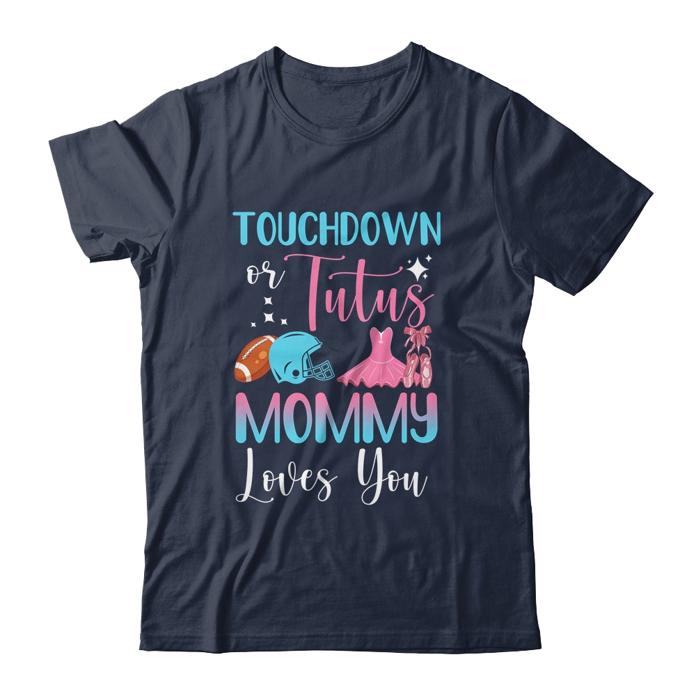 Gender Reveal Touchdowns Or Tutus Mommy Shirt & Hoodie | siriusteestore