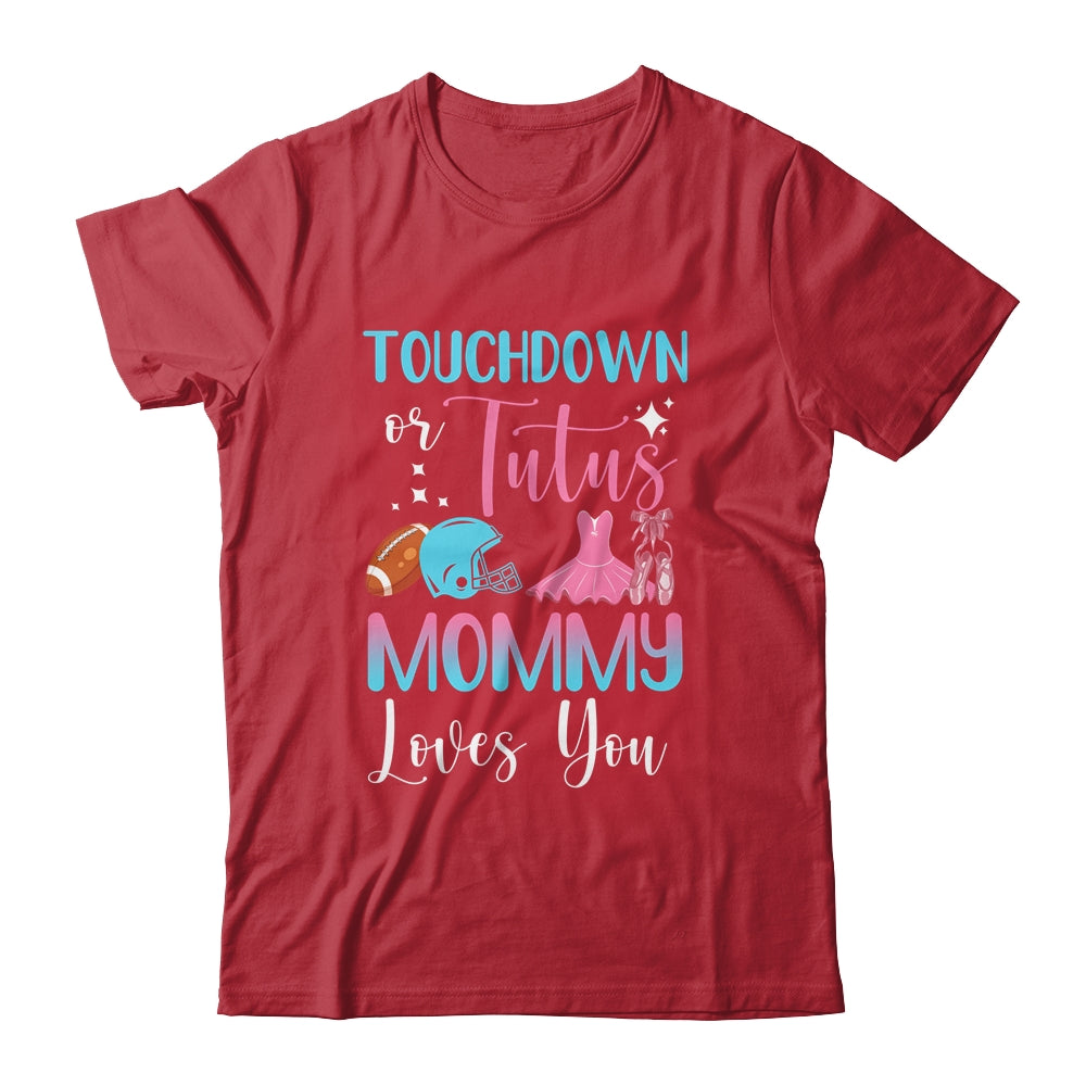 Gender Reveal Touchdowns Or Tutus Mommy Shirt & Hoodie | siriusteestore