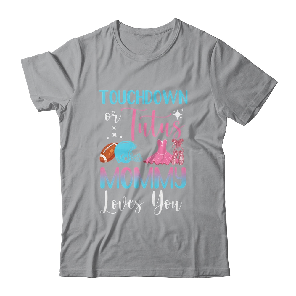 Gender Reveal Touchdowns Or Tutus Mommy Shirt & Hoodie | siriusteestore