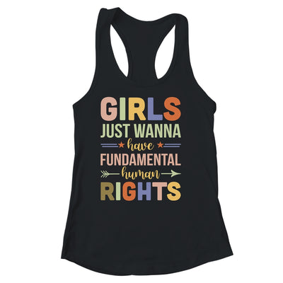 Girls Just Want to Have Fundamental Rights Shirt & Tank Top | siriusteestore