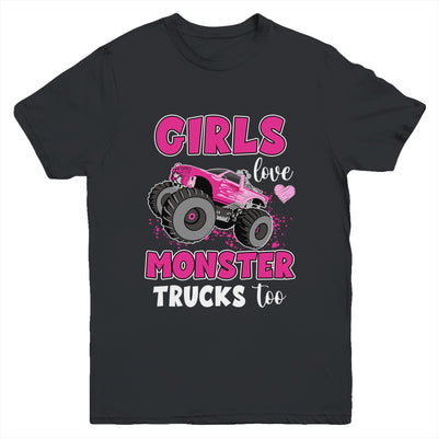 Girls Love Monster Trucks Too Cute Girls Monster Truck Youth Shirt | siriusteestore