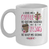 Give Me Coffee To Get Me Started And Jesus To Keep Me Going Mug | siriusteestore