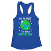 Go Planet Its Your Earth Day Shirt & Tank Top | siriusteestore