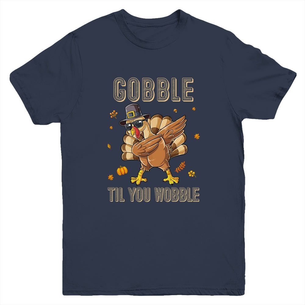 Gobble Til You Wobble Dabbing Turkey Thanksgiving Youth Shirt | siriusteestore