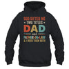 God Gifted Me Two Titles Dad And Father-In-Law Fathers Day Vintage Shirt & Hoodie | siriusteestore