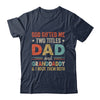 God Gifted Me Two Titles Dad And Granddaddy Fathers Day Vintage Shirt & Hoodie | siriusteestore