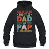 God Gifted Me Two Titles Dad And Pap Fathers Day Vintage Shirt & Hoodie | siriusteestore