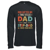 God Gifted Me Two Titles Dad And Step-Dad Fathers Day Vintage Shirt & Hoodie | siriusteestore
