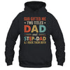 God Gifted Me Two Titles Dad And Step-Dad Fathers Day Vintage Shirt & Hoodie | siriusteestore