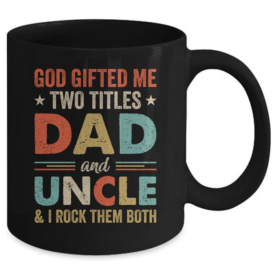 God Gifted Me Two Titles Dad And Uncle I Rock Them Both Mug | siriusteestore