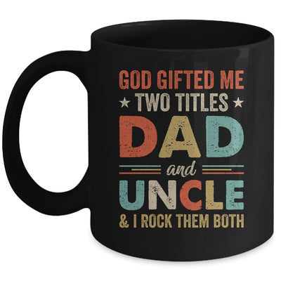 God Gifted Me Two Titles Dad And Uncle I Rock Them Both Mug | siriusteestore