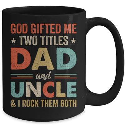 God Gifted Me Two Titles Dad And Uncle I Rock Them Both Mug | siriusteestore