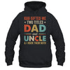 God Gifted Me Two Titles Dad And Uncle I Rock Them Both Shirt & Hoodie | siriusteestore