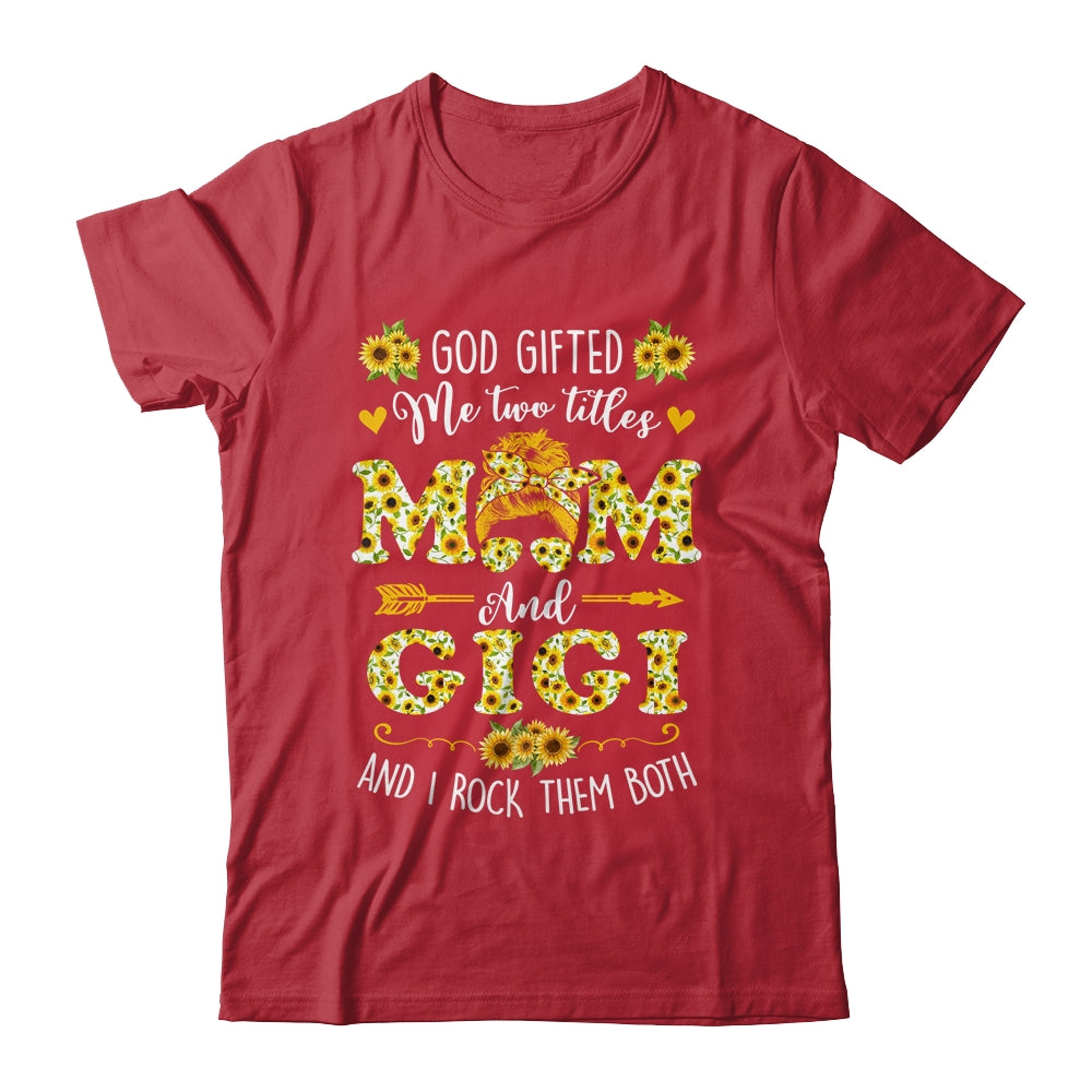 God Gifted Me Two Titles Mom And Gigi Happy Mothers Day Shirt & Tank Top | siriusteestore