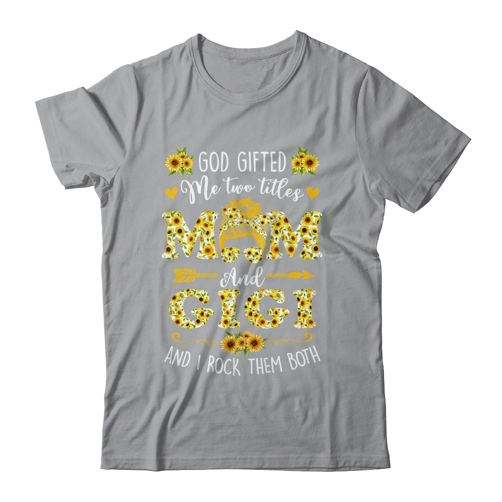 God Gifted Me Two Titles Mom And Gigi Happy Mothers Day Shirt & Tank Top | siriusteestore