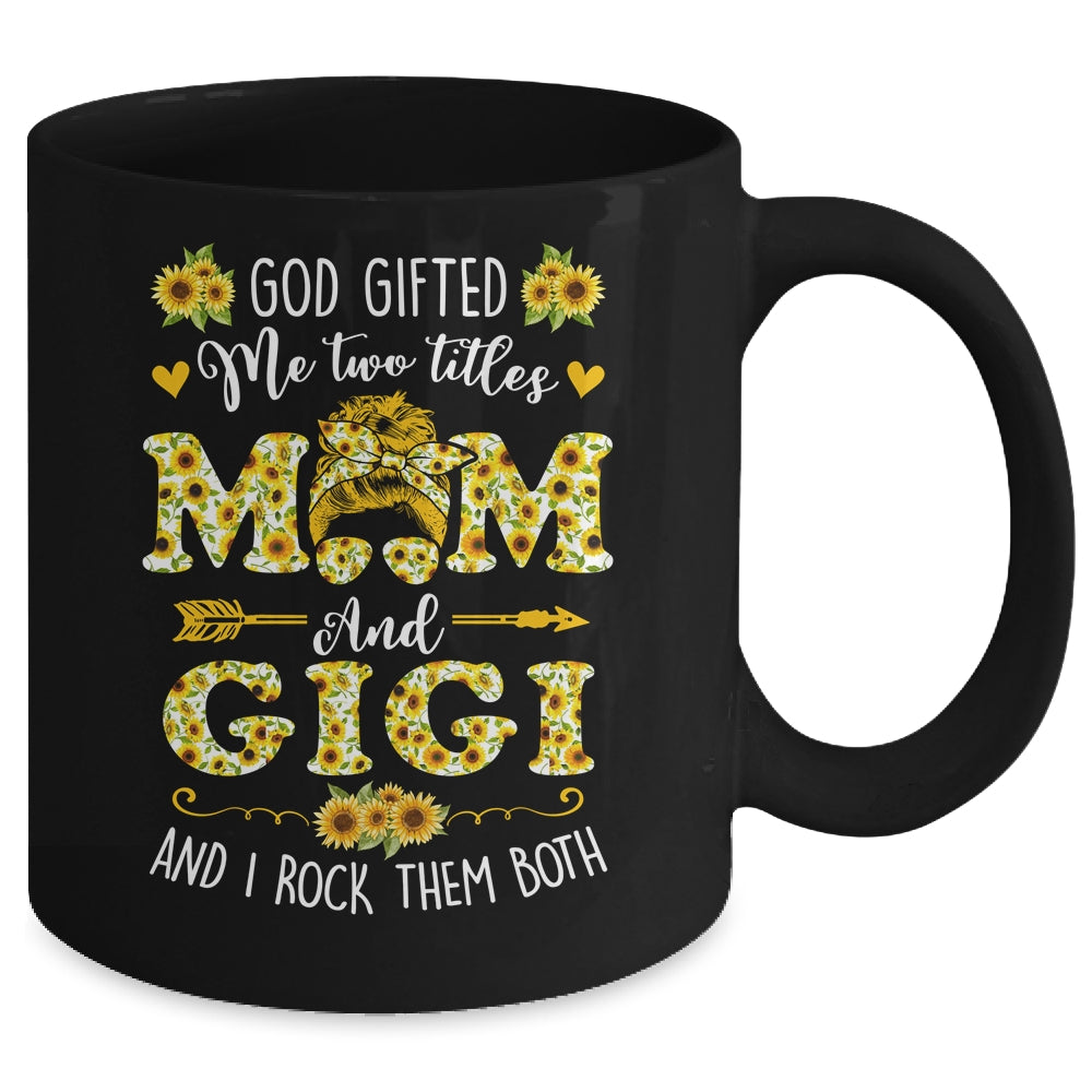 God Gifted Me Two Titles Mom And Gigi Happy Mothers Day Mug | siriusteestore