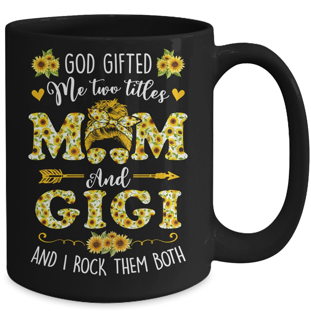 God Gifted Me Two Titles Mom And Gigi Happy Mothers Day Mug | siriusteestore