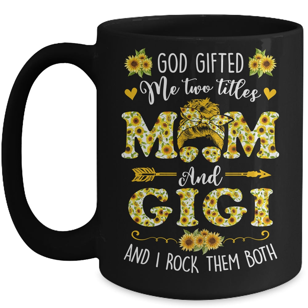 God Gifted Me Two Titles Mom And Gigi Happy Mothers Day Mug | siriusteestore