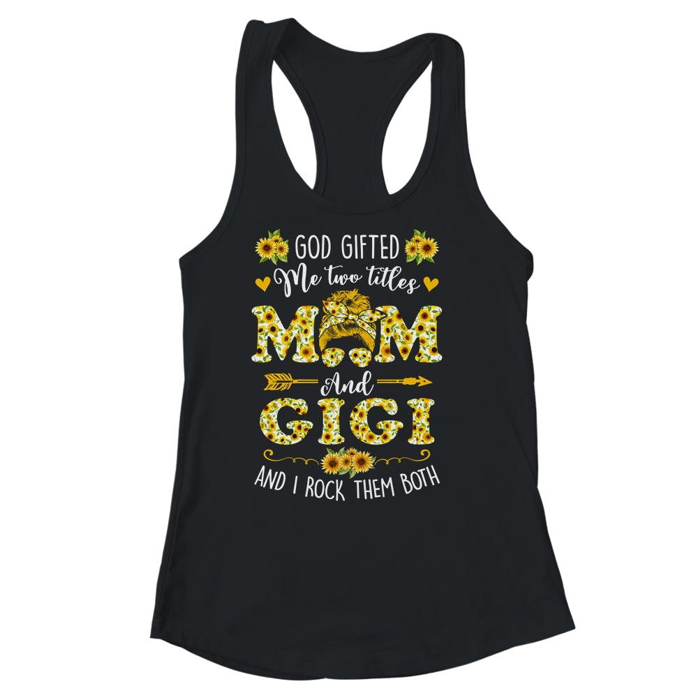 God Gifted Me Two Titles Mom And Gigi Happy Mothers Day Shirt & Tank Top | siriusteestore