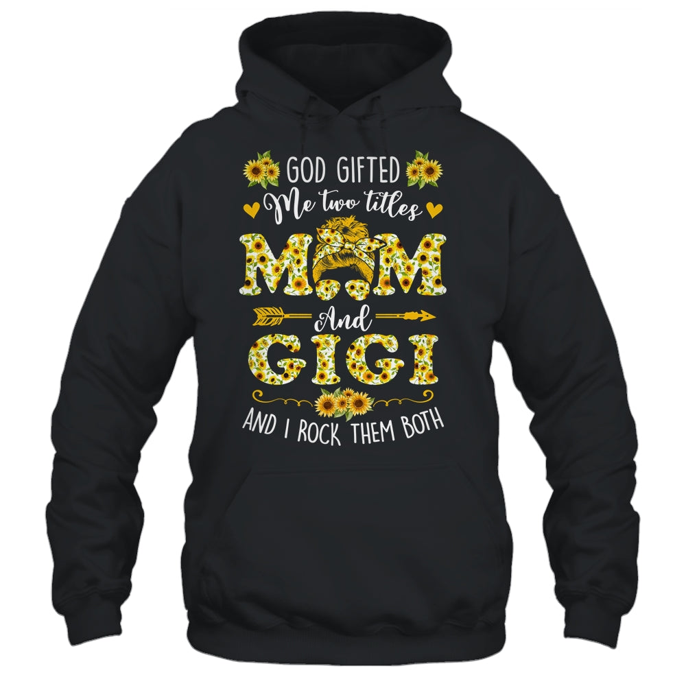 God Gifted Me Two Titles Mom And Gigi Happy Mothers Day Shirt & Tank Top | siriusteestore