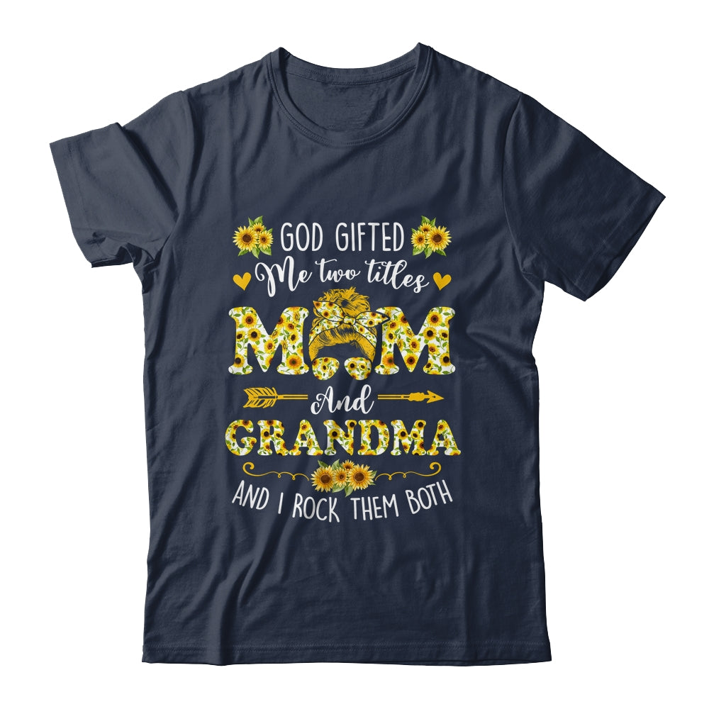 God Gifted Me Two Titles Mom And Grandma Happy Mothers Day Shirt & Tank Top | siriusteestore
